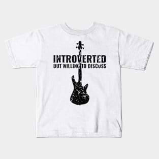 INTROVERTED BUT WILLING DISCUSS bass guitar Kids T-Shirt